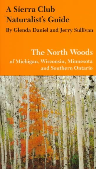 A Sierra Club Naturalist's Guide to the North Woods of Michigan, Wisconsin, and Minnesota cover