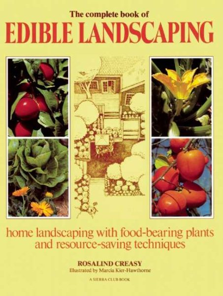 The Complete Book of Edible Landscaping: Home Landscaping with Food-Bearing Plants and Resource-Saving Techniques cover