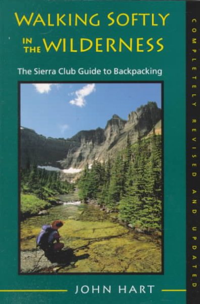 Walking Softly in the Wilderness: The Sierra Club Guide to Backpacking (Sierra Club Books Publication) cover