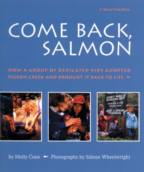 Come Back, Salmon: How a Group of Dedicated Kids Adopted Pigeon Creek and Brought it Back to Life cover