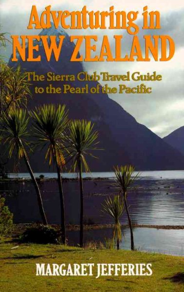 Adventuring in New Zealand: The Sierra Club Travel Guide to the Pearl of the Pacific cover