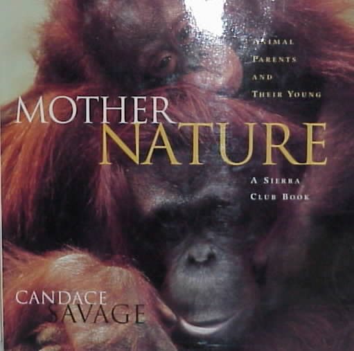 Mother Nature: Animal Parents and Their Young cover