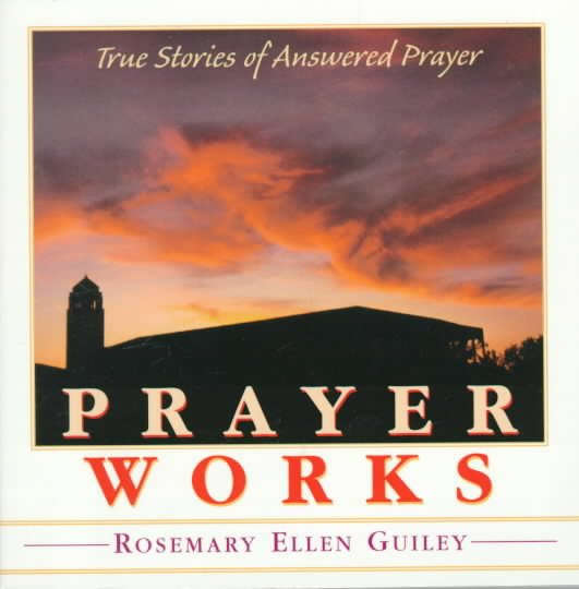 Prayer Works: True Stories of Answered Prayer cover