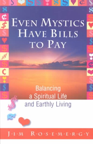 Even Mystics Have Bills to Pay: Balancing a Spiritual Life and Earthly Living cover