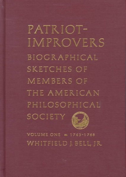 Patriot-Improvers: Biographical Sketches of Members of the American Philosophical Society 1743-1768 (Memoir 226) (Memoirs of the American Philosophical Society) cover