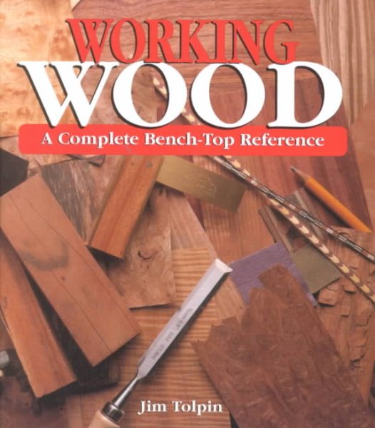 Working Wood: A Complete Bench-Top Reference cover
