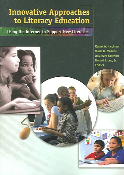 Innovative Approaches To Literacy Education: Using The Internet To Support New Literacies cover