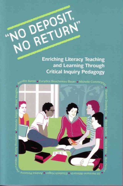 No Deposit, No Return: Enriching Literacy Teaching and Learning Through Critical Inquiry Pedagogy cover