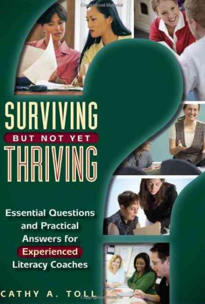Surviving But Not Yet Thriving: Essential Questions and Practical Answers for Experienced Literacy Coaches cover