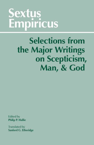 Sextus Empiricus: Selections from the Major Writings on Scepticism, Man, and God (Hackett Classics) cover