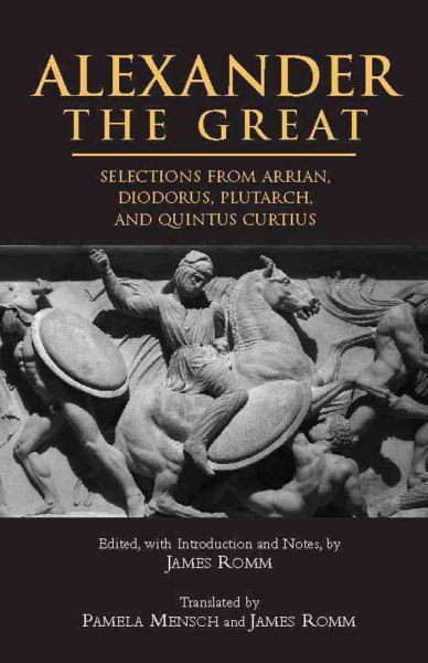Alexander The Great: Selections From Arrian, Diodorus, Plutarch, And Quintus Curtius cover