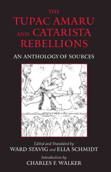 The Tupac Amaru and Catarista Rebellions: An Anthology of Sources (Hackett Classics)