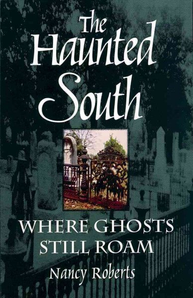 The Haunted South: Where Ghosts Still Roam cover