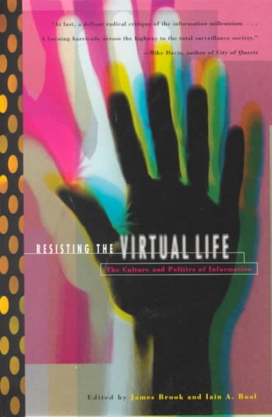Resisting the Virtual Life: The Culture and Politics of Information cover