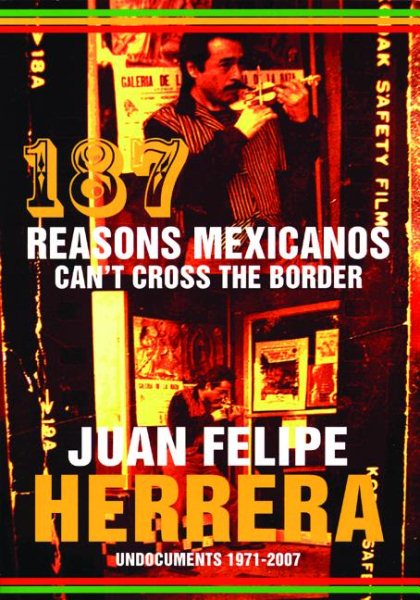 187 Reasons Mexicanos Can't Cross the Border: Undocuments 1971-2007 cover