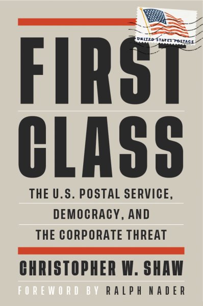 First Class: The U.S. Postal Service, Democracy, and the Corporate Threat (Open Media Series)