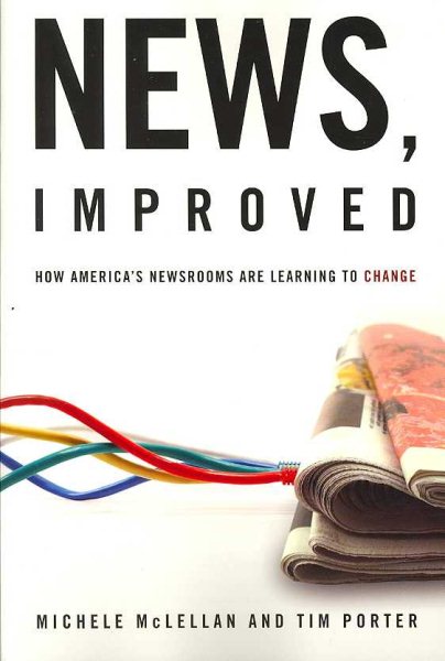 News, Improved: How America′s Newsrooms Are Learning to Change cover