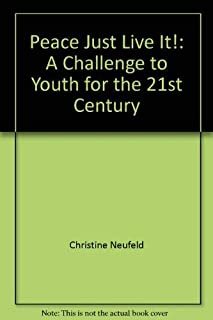 Peace, just live it!: A challenge to youth for the 21st century
