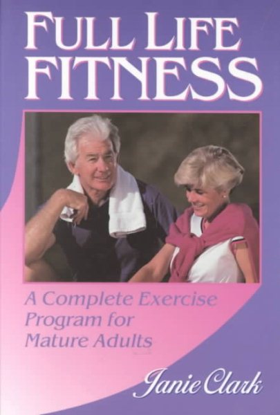 Full Life Fitness: A Complete Exercise Program for Mature Adults cover