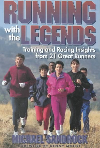 Running With the Legends: Training and Racing Insights from 21 Great Runners cover