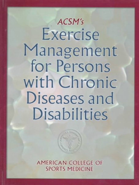 ACSM's Exercise Management for Persons with Chronic Diseases and Disabilities cover