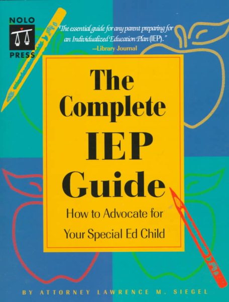 The Complete IEP Guide : How to Advocate for Your Special Ed. Child