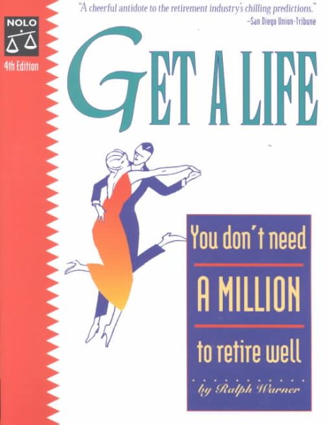 Get a Life: You Don't Need a Million to Retire Well, Fourth Edition