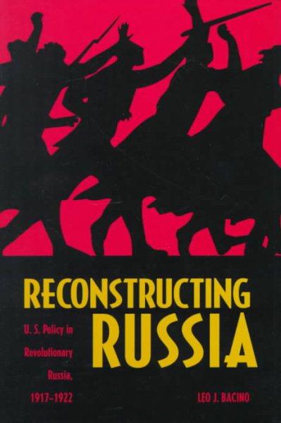 Reconstructing Russia: The Political Economy of American Assistance to Revolutionary Russia, 1917-1923 cover