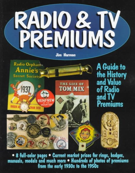 Radio & TV Premiums: A Guide to the History and Value of Radio and TV Premiums cover
