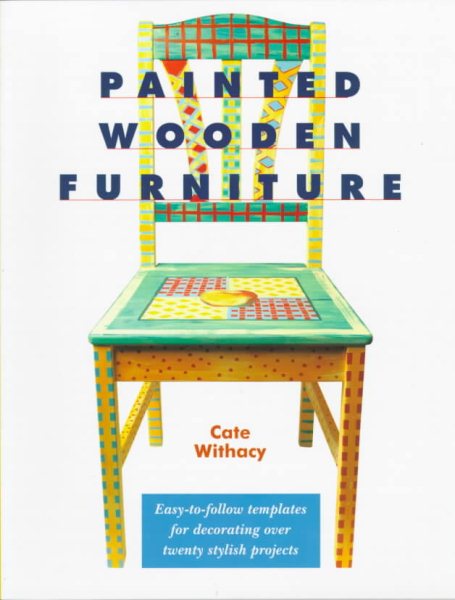 Painted Wooden Furniture: Easy-To-Follow Templates for Decorating over 20 Stylish Projects cover