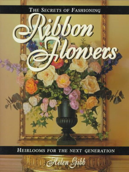 The Secrets of Fashioning Ribbon Flowers cover