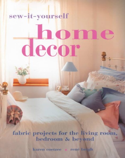 Sew-It-Yourself Home Decor: Fabric Projects for the Living Room, Bedroom & Beyond cover