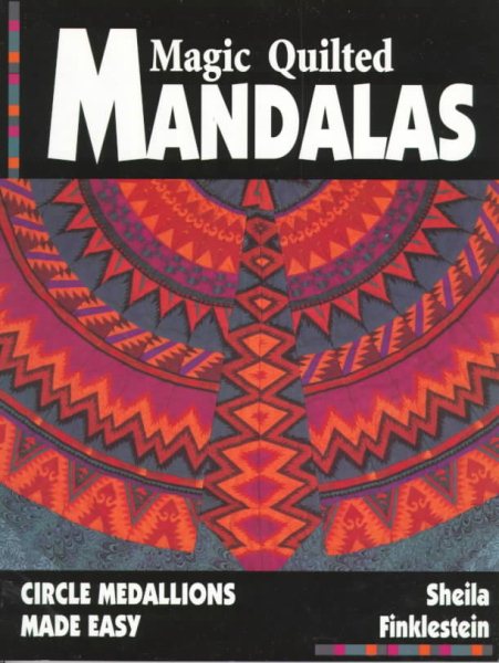 Magic Quilted Mandalas: Circle Medallions Made Easy cover