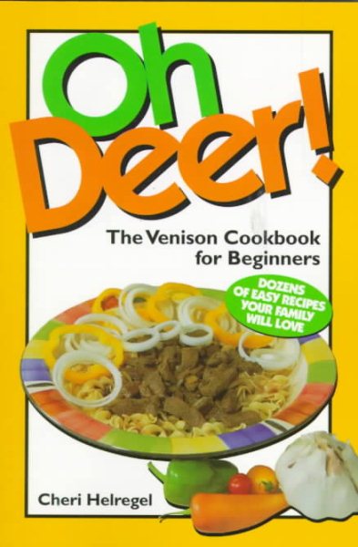 Oh Deer!: The Venison Cookbook for Beginners cover
