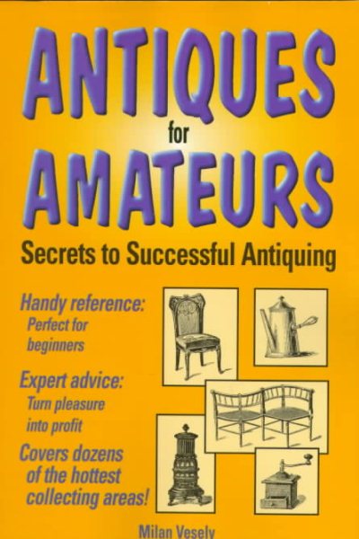 Antiques for Amateurs: Secrets to Successful Antiquing cover