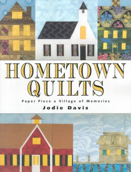 Hometown Quilts: Paper Piece a Village of Memories cover