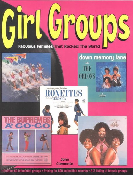 Girl Groups: Fabulous Females That Rocked the World cover