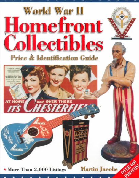 World War II Homefront Collectibles: Price & Identification Guide