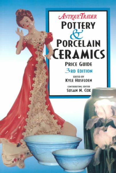 Antique Trader's Pottery & Porcelain Ceramics Price Guide (Antique Trader Pottery & Porcelain Ceramics Price Guide, 3rd ed) cover