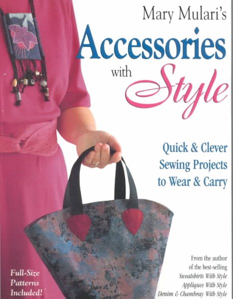 Mary Mulari's Accessories With Style: Quick & Clever Sewing Projects to Wear & Carry cover
