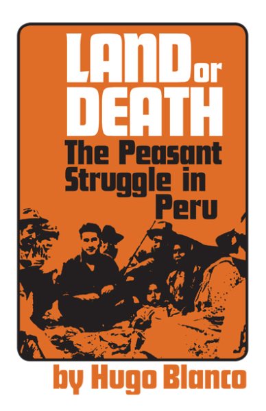 Land or Death: The Peasant Struggle in Peru cover