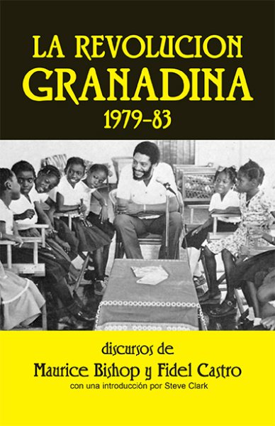 La revolucion granadina, 1979-83, Discursos por Maurice Bishop y Fidel Castro (Spanish Edition) cover
