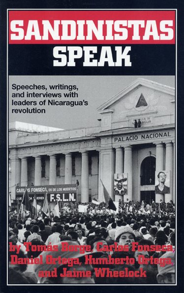 Sandinistas Speak: Speeches, Writings, and Interviews with Leaders of Nicaragua's Revolution cover