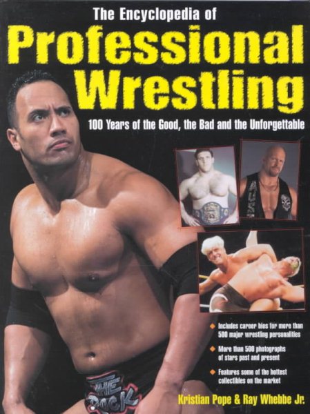 The Encyclopedia of Professional Wrestling: 100 Years of the Good, the Bad and the Unforgettable cover