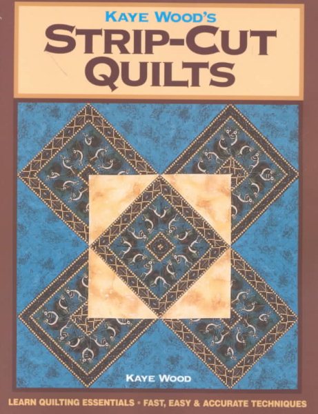 Kaye Wood's Strip-Cut Quilts cover