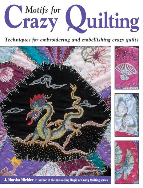 Motifs for Crazy Quilting: Techniques for Embroidering and Embellishing Crazy Quilts cover
