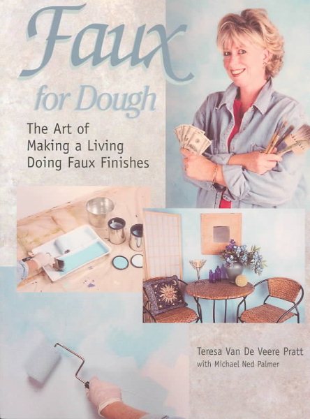 Faux for Dough: The Art of Making a Living Doing Faux Finishes