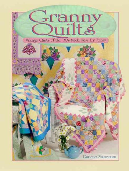 Granny Quilts: Vintage Quilts of the 30s Made New for Today cover