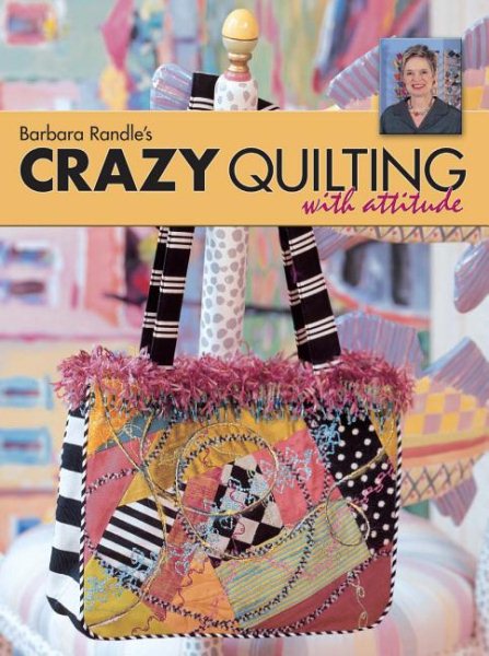 Barbara Randle's Crazy Quilting With Attitude cover