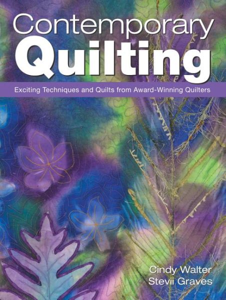 Contemporary Quilting: Exciting Techniques and Quilts from Award-Winning Quilters cover